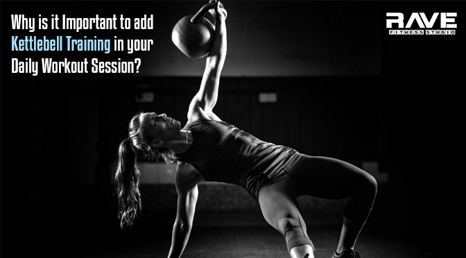 Why is it Important to add Kettlebell Training in your Daily Workout Session?